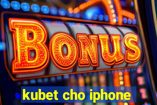 kubet cho iphone