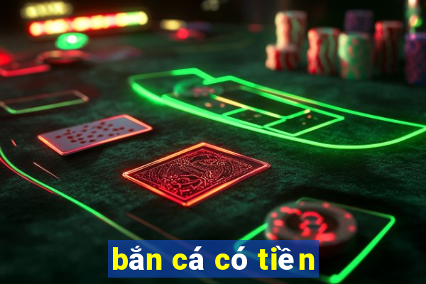 bắn cá có tiền