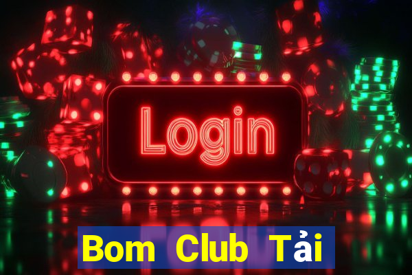 Bom Club Tải Game Bài