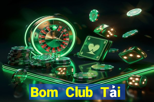 Bom Club Tải Game Bài