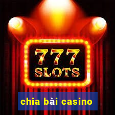 chia bài casino