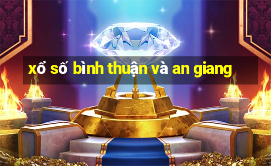 xổ số bình thuận và an giang