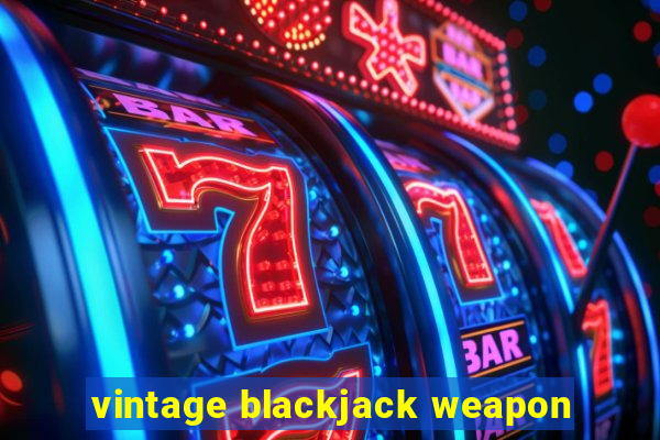 vintage blackjack weapon