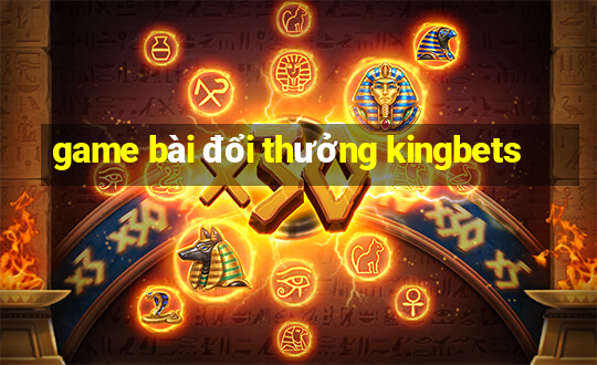 game bài đổi thưởng kingbets