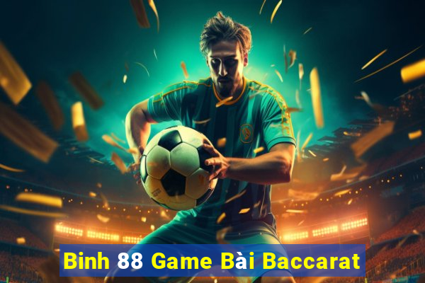 Binh 88 Game Bài Baccarat