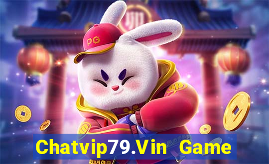 Chatvip79.Vin Game The Bài