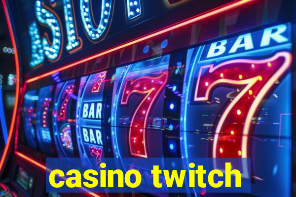 casino twitch