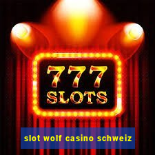 slot wolf casino schweiz