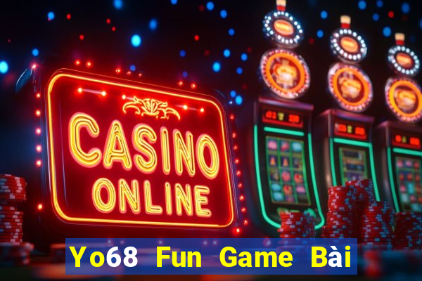 Yo68 Fun Game Bài 52Fun Đổi Thưởng