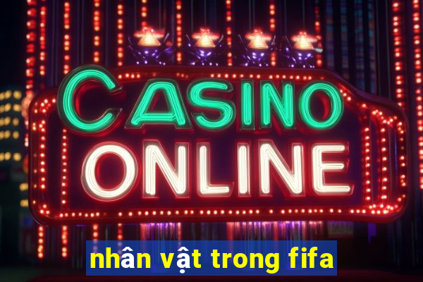 nhân vật trong fifa