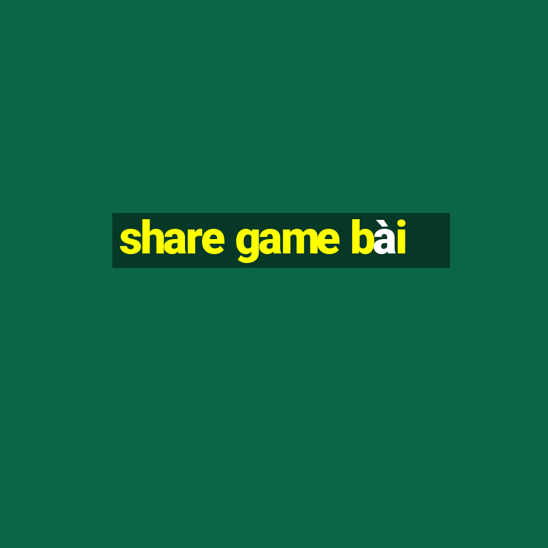 share game bài