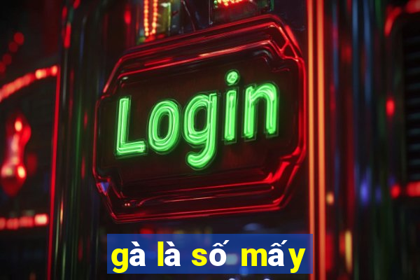 gà là số mấy