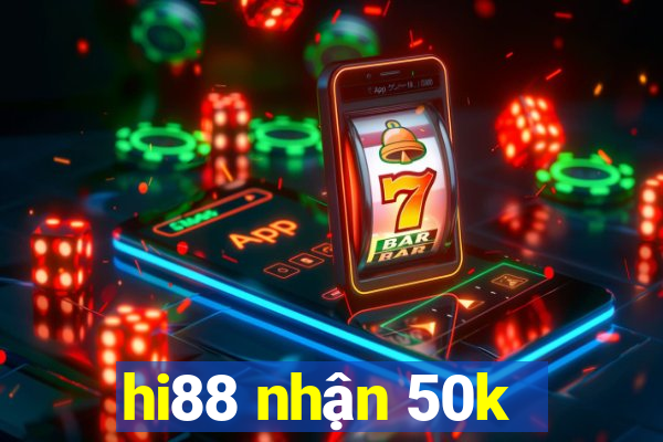 hi88 nhận 50k