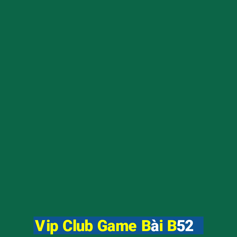 Vip Club Game Bài B52