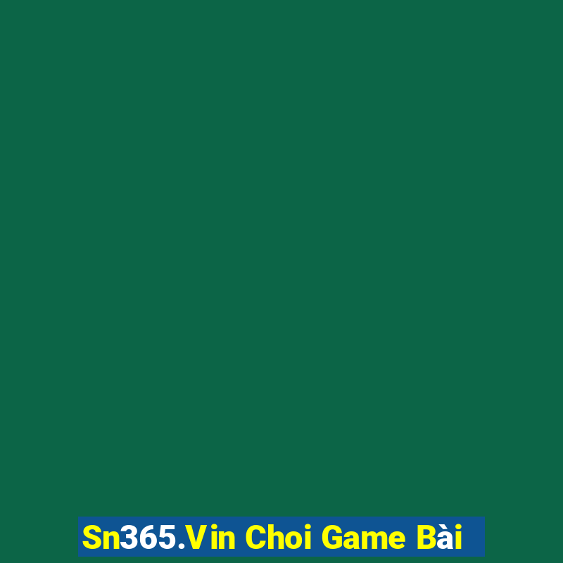 Sn365.Vin Choi Game Bài