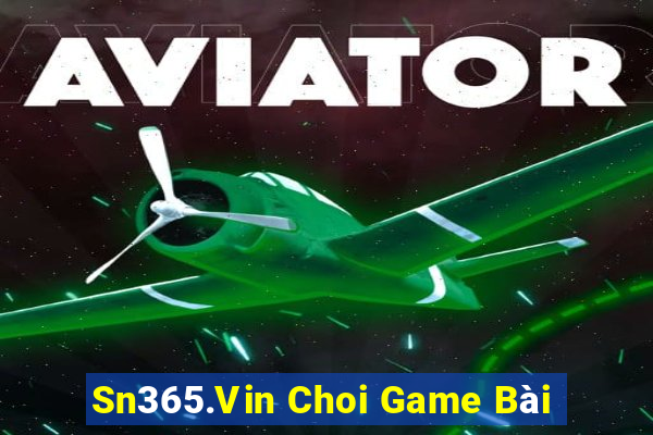 Sn365.Vin Choi Game Bài