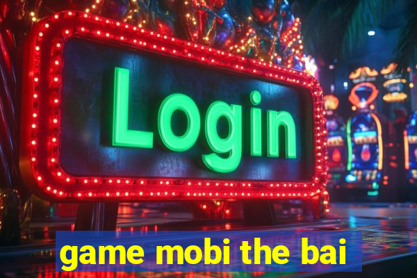 game mobi the bai