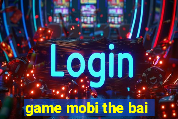 game mobi the bai