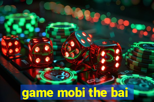 game mobi the bai