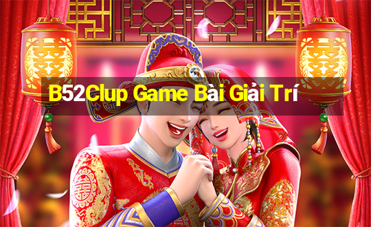 B52Clup Game Bài Giải Trí