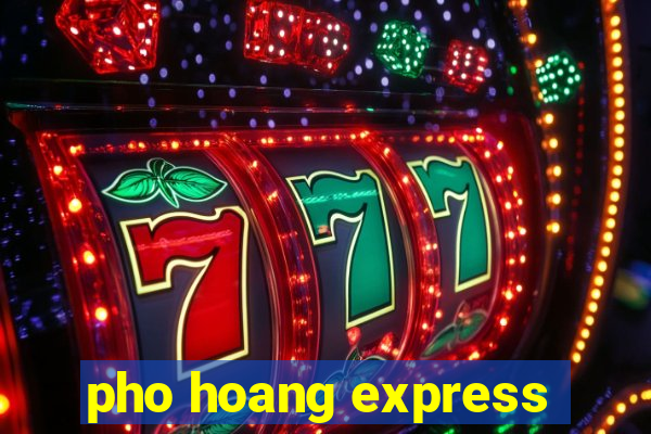 pho hoang express