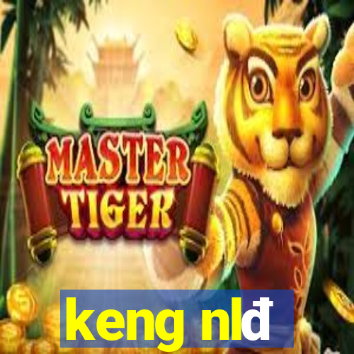 keng nlđ