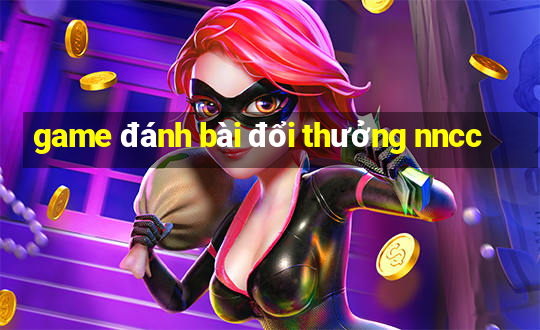 game đánh bài đổi thưởng nncc