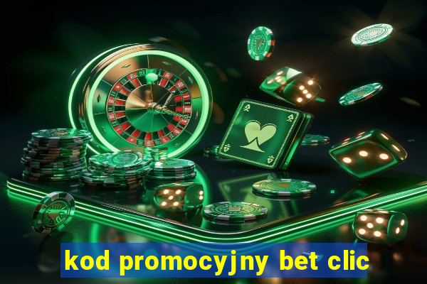 kod promocyjny bet clic