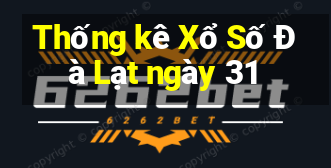 Thống kê Xổ Số Đà Lạt ngày 31