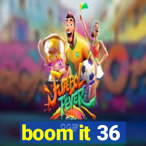 boom it 36