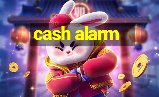 cash alarm