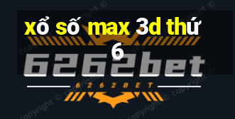 xổ số max 3d thứ 6