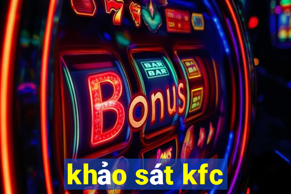 khảo sát kfc