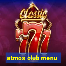 atmos club menu