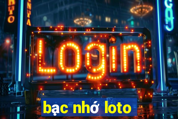 bạc nhớ loto