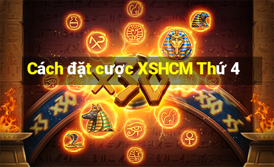 Cách đặt cược XSHCM Thứ 4