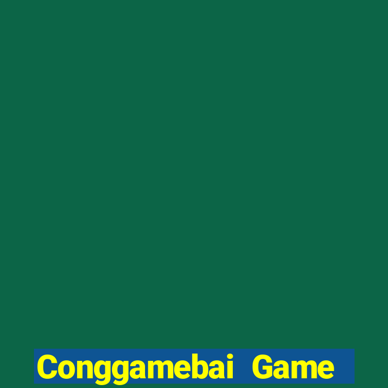 Conggamebai Game Bài Vui