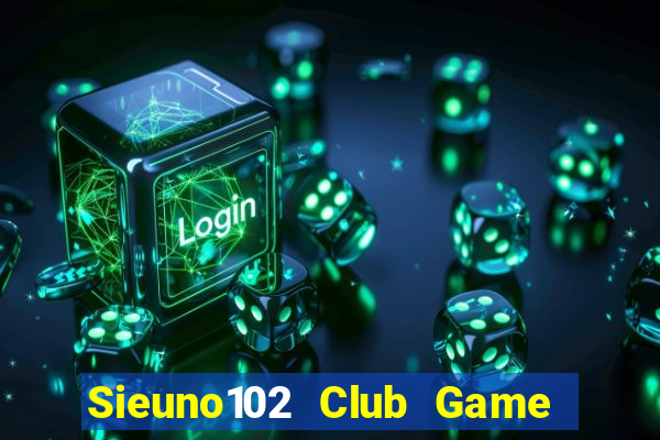 Sieuno102 Club Game Bài E168