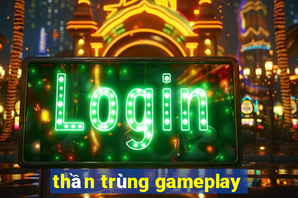 thần trùng gameplay