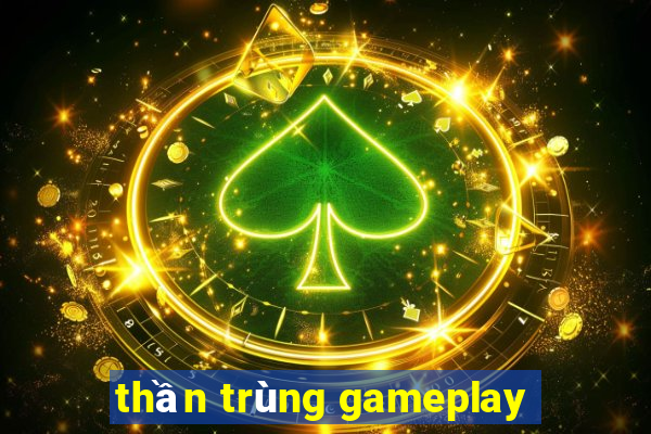 thần trùng gameplay