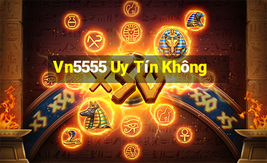 Vn5555 Uy Tín Không