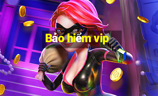 Bảo hiểm vip