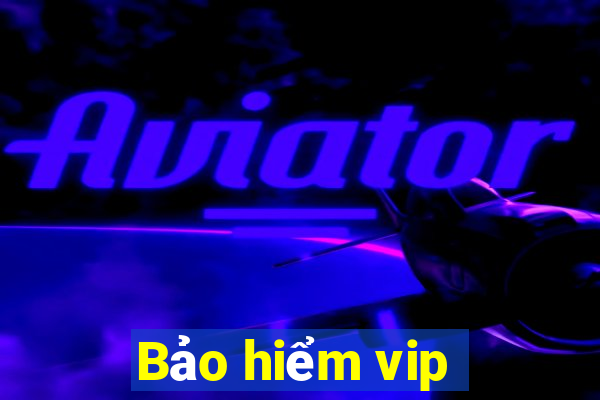 Bảo hiểm vip