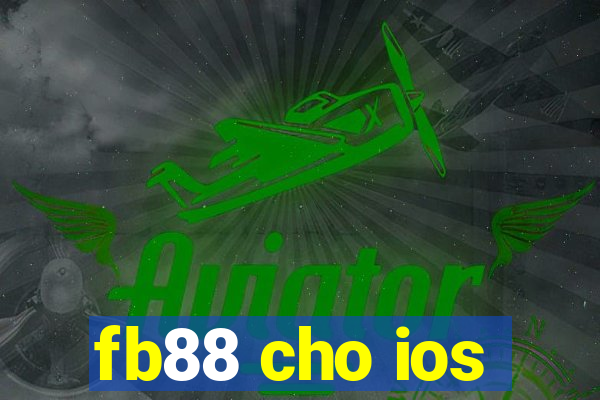 fb88 cho ios