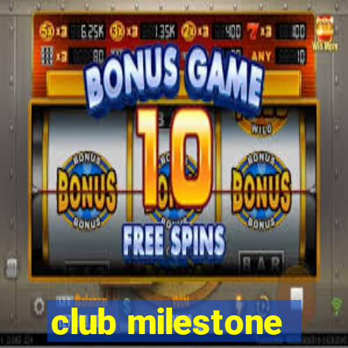 club milestone