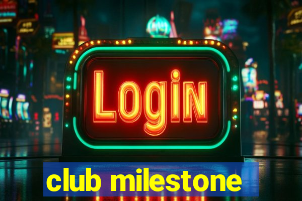 club milestone