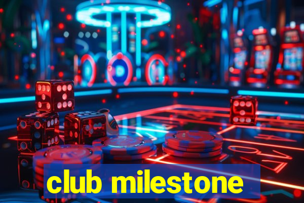 club milestone