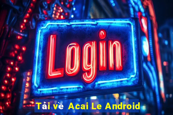 Tải về Acai Le Android