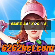 game bài xóc đĩa