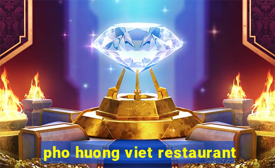 pho huong viet restaurant